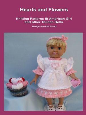 cover image of Hearts and Flowers, Knitting Patterns fit American Girl and other 18-Inch Dolls